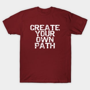 Create Your Own Path T-Shirt